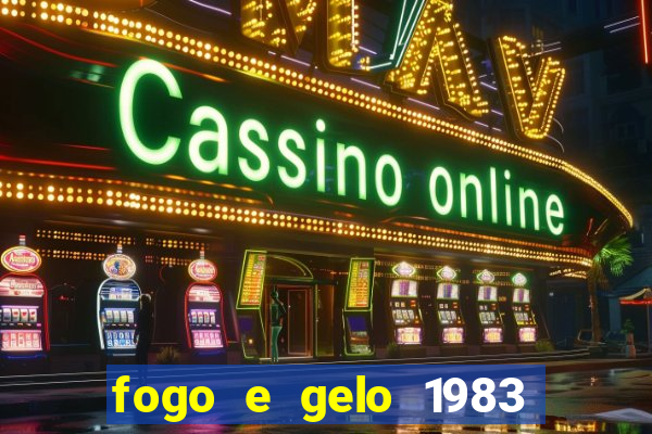 fogo e gelo 1983 dublado download